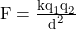 F = \frac{kq_1q_2}{d^2}