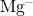 Mg^{-}