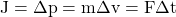 J = \Delta p = m \Delta v = F \Delta t