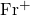Fr^{+}