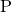 P^{ }