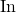 In^{ }