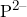 P^{2-}
