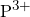 P^{3+}