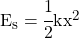 E_s = \cfrac{1}{2}kx^2