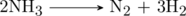 \schemestart \chemfig{2NH_3} \arrow[,0.75] \chemfig{N_2} + \chemfig{3H_2} \schemestop