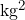 \si{kg^2}