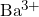Ba^{3+}
