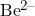 Be^{2-}