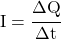 I = \cfrac{\Delta Q}{\Delta t}