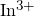 In^{3+}