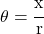 \theta = \cfrac{x}{r}