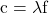 c = \lambda f