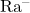 Ra^{-}