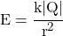 E = \cfrac{k \lvert Q \rvert }{r^2}