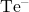 Te^{-}
