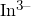 In^{3-}