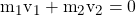 {m_1}{v_1} + {m_2}{v_2} = 0